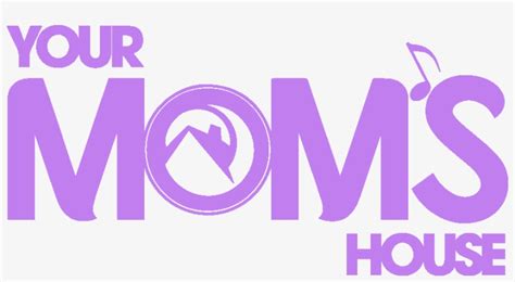 your moms house|Your Mom's House .